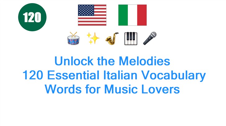 Unlock the Melodies: 120 Essential Italian Vocabulary Words for Music Lovers